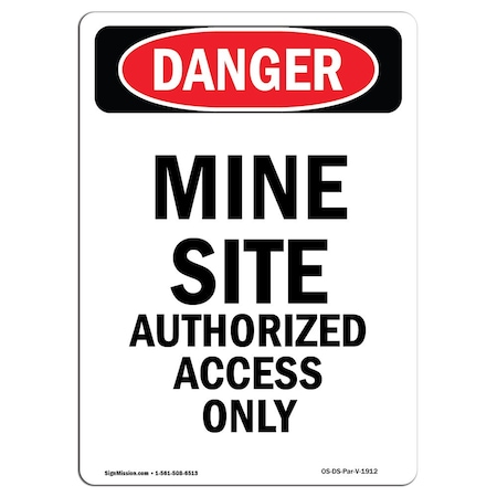 Signmission OSHA Sign, 18" Height, Rigid Plastic, Portrait Mine Site Authorized Access Only, Portrait OS-DS-P-1218-V-1912